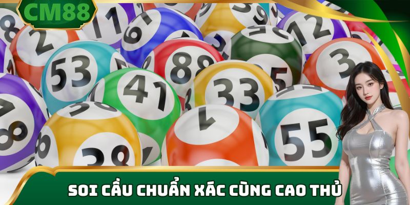 Soi cầu chuẩn xác cùng cao thủ